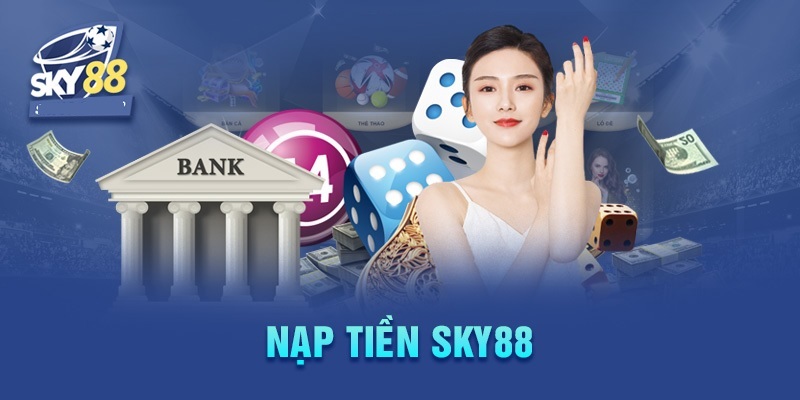 Các cách thức nạp tiền Sky88