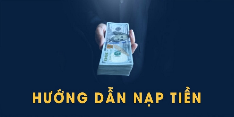 Nạp tiền nhà cái dễ dàng